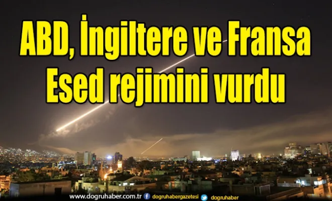 ABD, İngiltere ve Fransa Esed rejimini vurdu