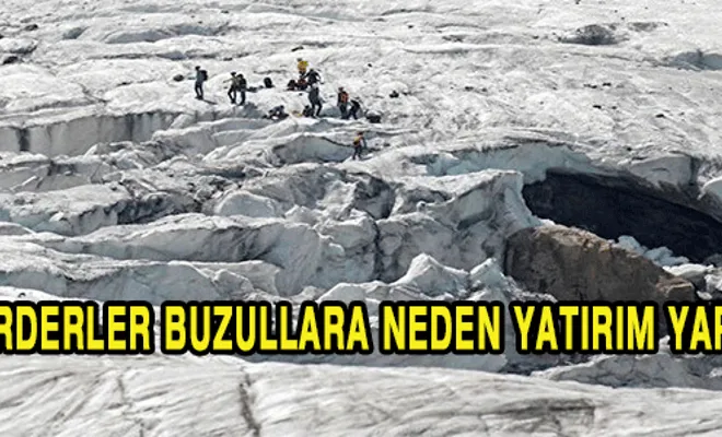 Felaket fırsatçısı milyarderler eriyen buzullara yatırım yapıyor!